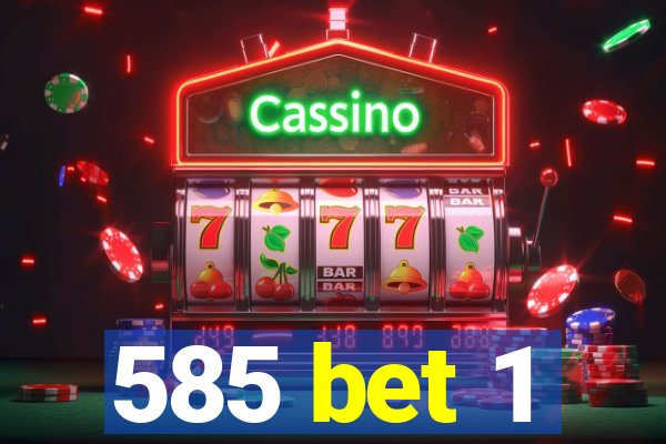 585 bet 1